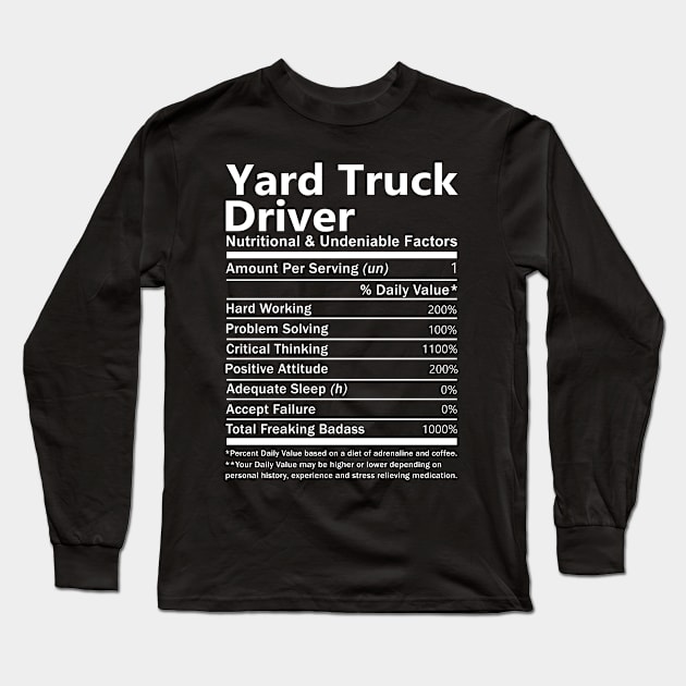 Yard Truck Driver T Shirt - Nutritional and Undeniable Factors Gift Item Tee Long Sleeve T-Shirt by Ryalgi